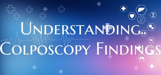 Understanding Colposcopy Findings