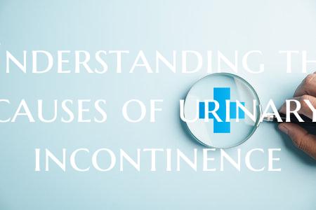 Understanding the causes of urinary incontinence