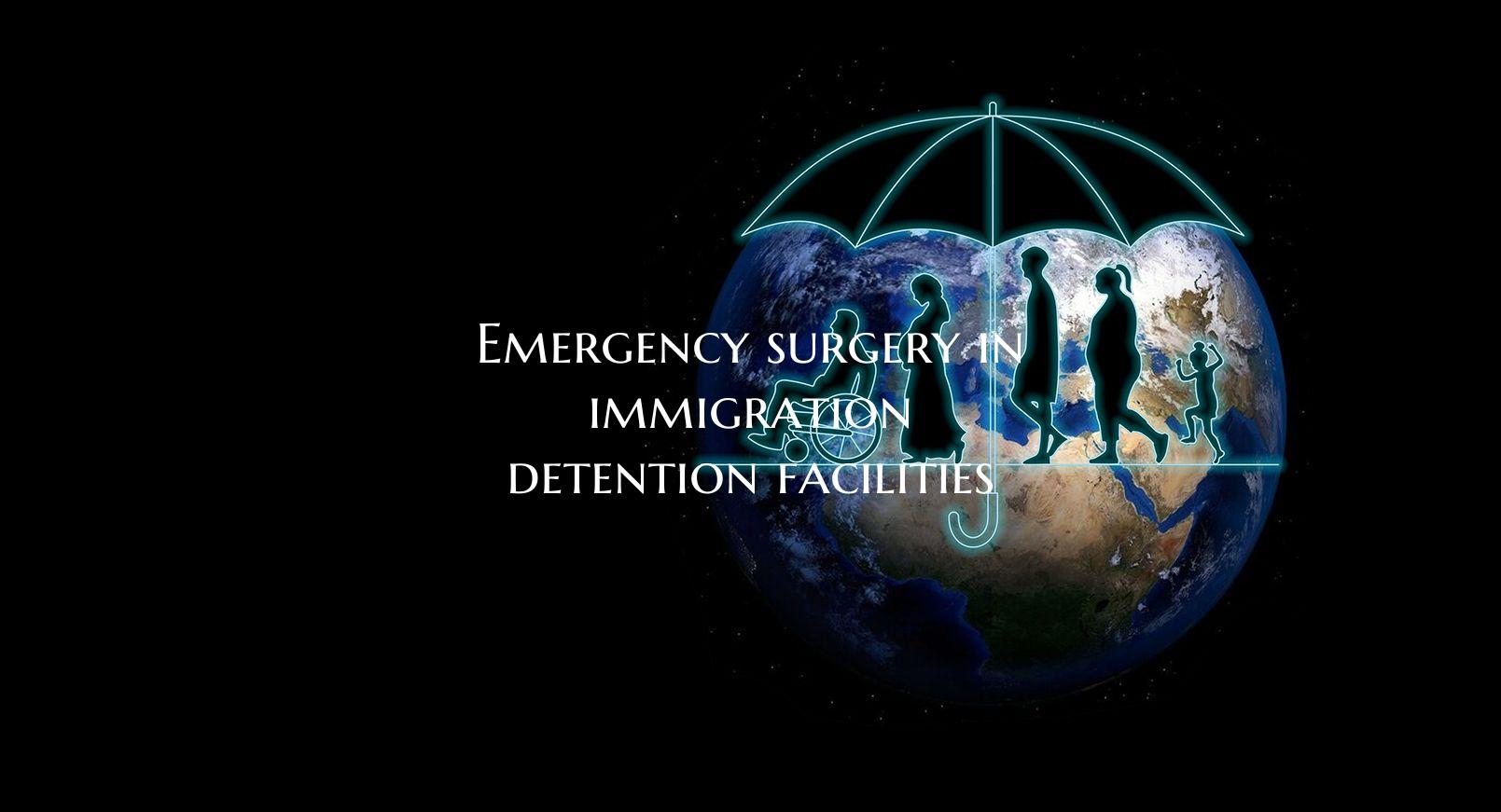 Emergency surgery in immigration detention facilit...