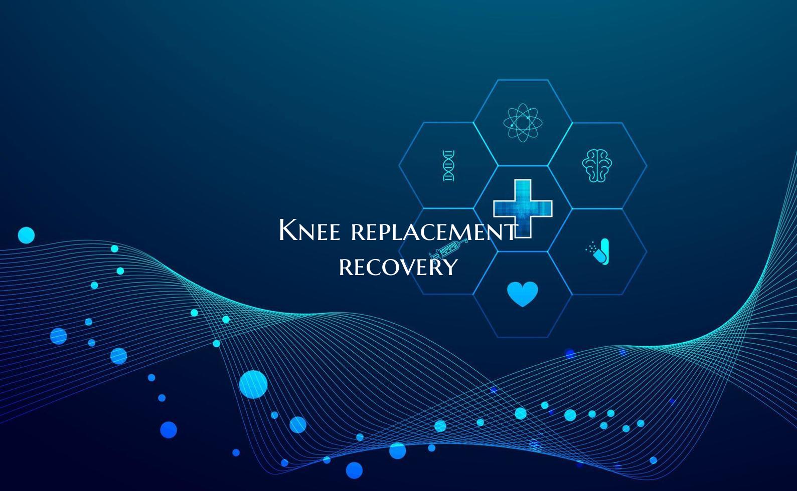 Knee replacement recovery